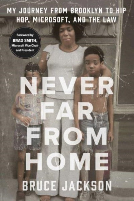Jackson Bruce - Never Far From Home My Journey From Brooklyn To Hip Hop Microsoft And The Law - Paperback