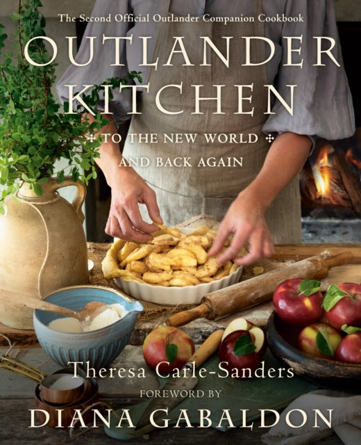 Gabaldon Diana - Outlander Kitchen: To The New World And Back The Second Official Outlander Companion Cookbook - Hardcover