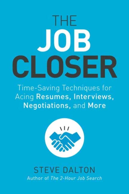 Dalton Steve - The Job Closer Time - Saving Techniques For Acing Resumes Interviews Negotiations And More - Paperback