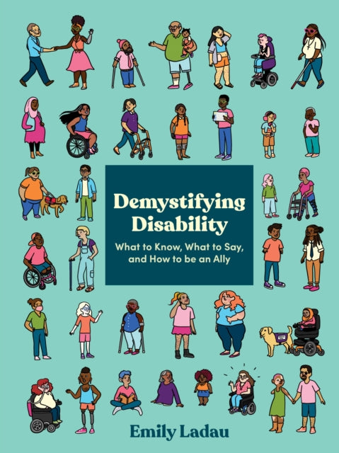 Ladau Emily - Demystifying Disability What To Know What To Say And How To Be An Ally - Paperback