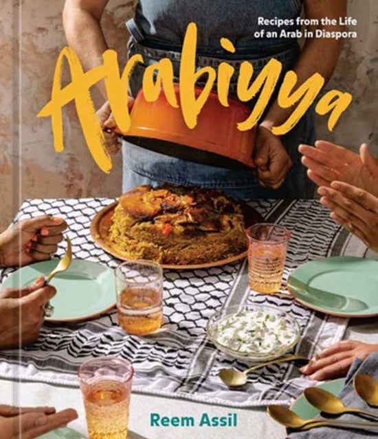 Assil Reem - Arabiyya Recipes From The Life Of An Arab In Diaspora - Hardcover