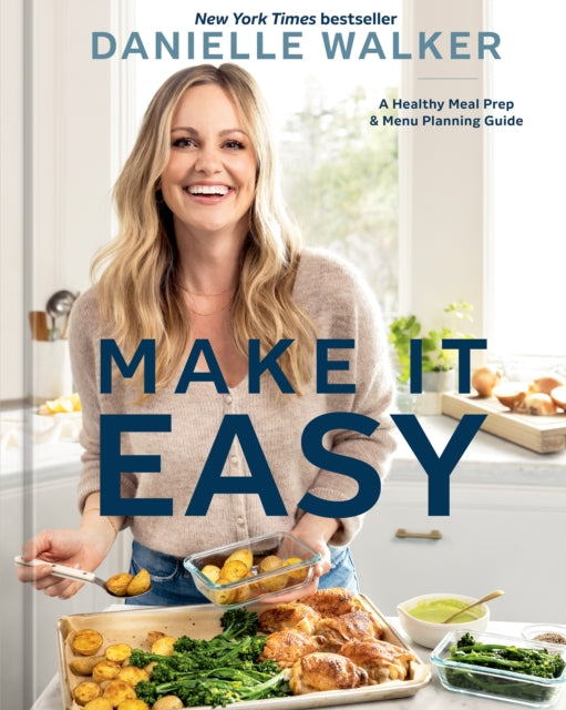 Walker Danielle - Make It Easy A Healthy Meal Prep And Menu Planning Guide - Hardcover