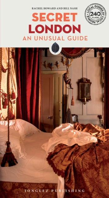 Secret London Guide A Guide To The Unusual And Unfamiliar