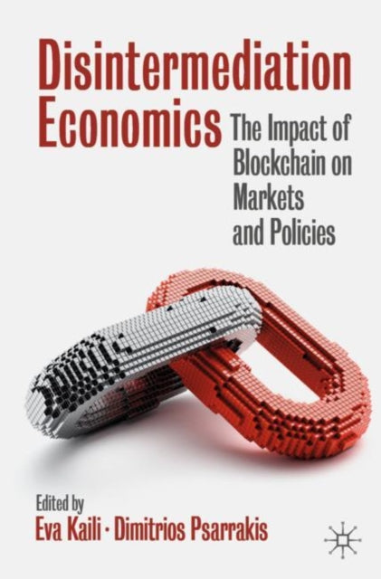 Springer Nature Switzerland Ag - Disintermediation Economics The Impact Of Blockchain On Markets And Policies - Paperback