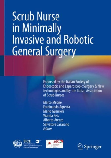 Springer International Publishing Ag - Scrub Nurse In Minimally Invasive And Robotic General Surgery Endorsed By The Italian Society Of Endoscopic And Laparoscopic Surgery & New Technologies And By The Italian Association Of Scrub Nurses - Paperback