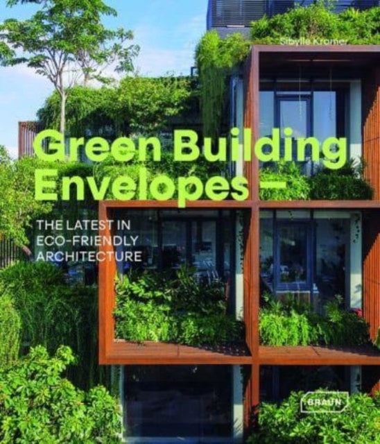 Kramer Sibylle - Green Building Envelopes The Latest In Eco - Friendly Architecture - Hardcover