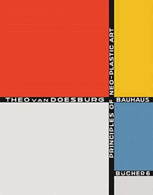 Doesburg Theo Van - Principles Of Neo - Plastic Art: Bauhausbucher 6, 1925 - Hardcover