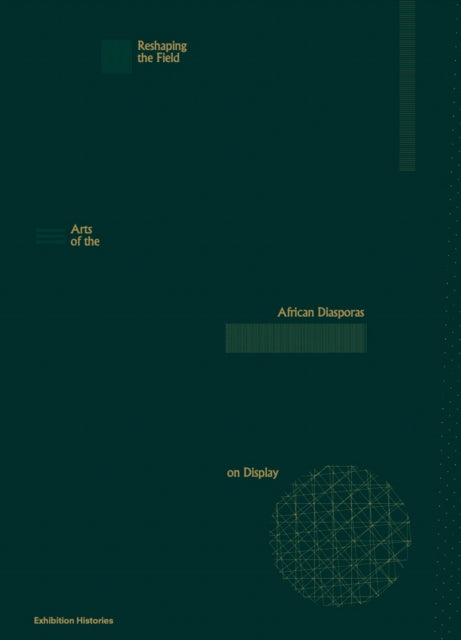 Walther Koenig - Reshaping The Field Arts Of The African Diasporas On Display - Paperback