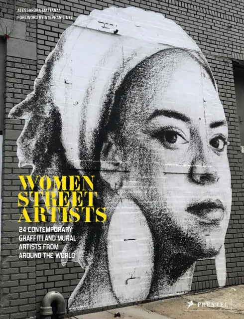 Mattanza Alessandra - Women Street Artists 24 Contemporary Graffiti And Mural Artists From Around The World - Hardcover