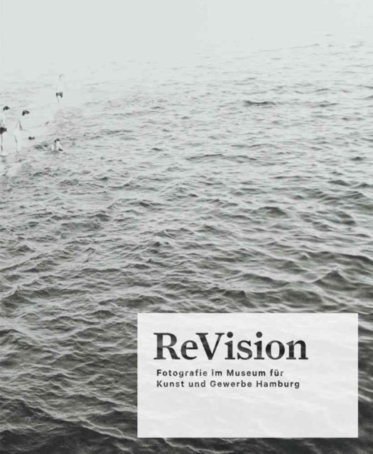 Ruelfs Esther - Revision Photography At The Museum Fur Kunst Und Gewerbe Hamburg - Hardcover