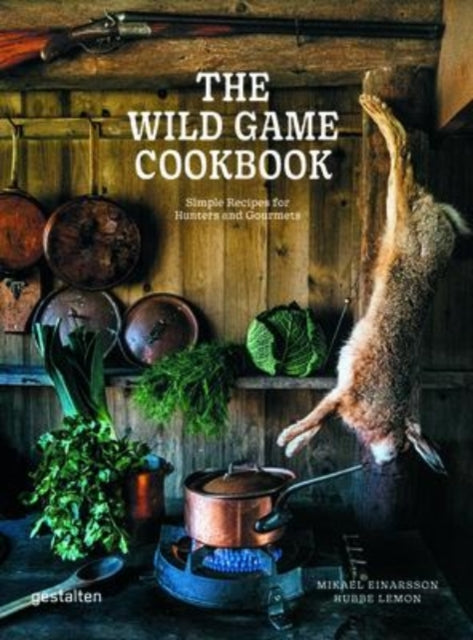 Lemon Hubbe - The Wild Game Cookbook Simple Recipes For Hunters And Gourmets - Hardcover