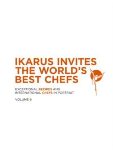 Ikarus Invites The World's Best Chefs Exceptional Recipes And International Chefs In Portrait: Volume 9