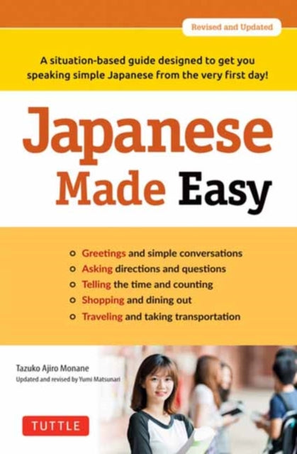 Monane Tazuko Ajiro - Japanese Made Easy A Situation - Based Guide Designed To Get You Speaking Simple Japanese From The Very First Day! (Revised And Updated) - Paperback