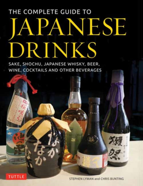 Bunting Chris - The Complete Guide To Japanese Drinks Sake Shochu Japanese Whisky Beer Wine Cocktails And Other Beverages - Hardcover