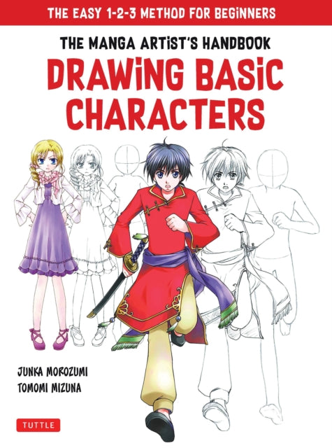 Mizuna Tomomi - Drawing Basic Manga Characters The Complete Guide For Beginners (The Easy 1 - 2 - 3 Method For Beginners) - Paperback