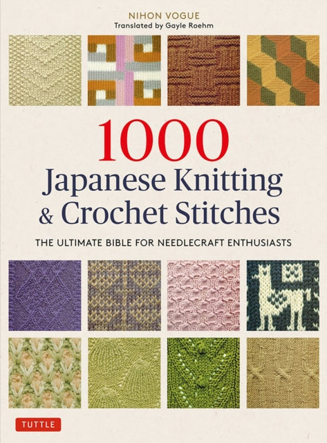 1000 Japanese Knitting & Crochet Stitches The Ultimate Bible For Needlecraft Enthusiasts