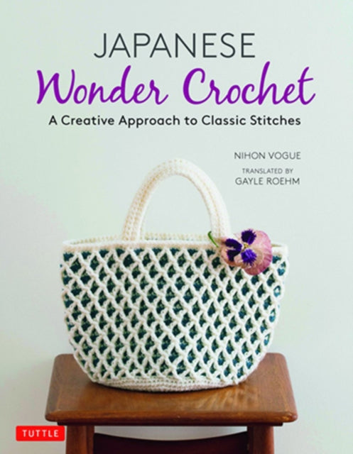 Roehm Gayle - Japanese Wonder Crochet A Creative Approach To Classic Stitches - Paperback