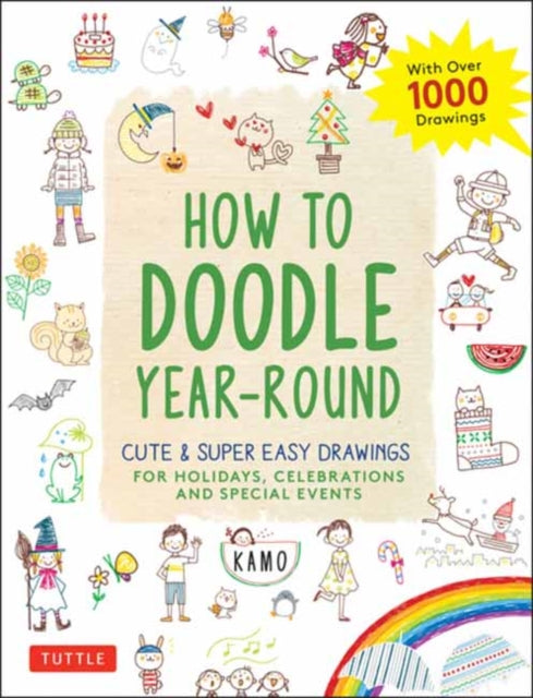 Kamo - How To Doodle Year - Round Cute & Super Easy Drawings For Holidays Celebrations And Special Events - With Over 1000 Drawings - Paperback