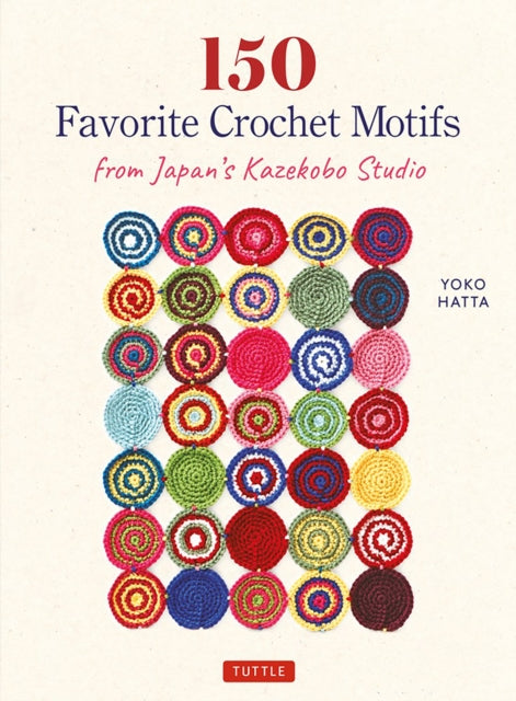 Hatta Yoko - 150 Favorite Crochet Motifs From Tokyo's Kazekobo Studio - Paperback