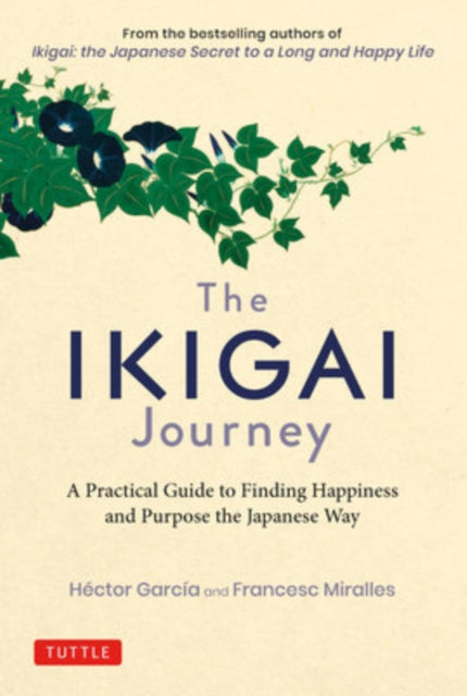 Miralles Francesc - The Ikigai Journey A Practical Guide To Finding Happiness And Purpose The Japanese Way - Hardcover