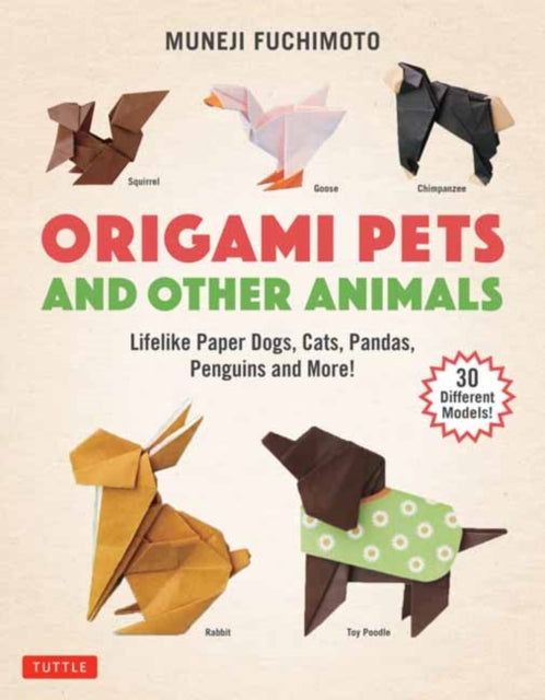 Fuchimoto Muneji - Origami Pets And Other Animals Lifelike Paper Dogs Cats Pandas Penguins And More! (30 Different Models) - Paperback
