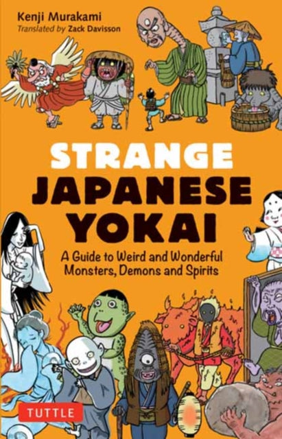 Murakami Kenji - Strange Japanese Yokai A Guide To Weird And Wonderful Monsters Demons And Spirits - Paperback