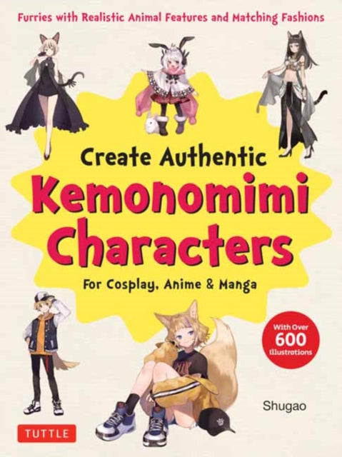 Shugao - Create Kemonomimi Characters For Cosplay Anime & Manga Furries With Realistic Animal Features And Matching Fashions (With Over 600 Illustrations) - Paperback