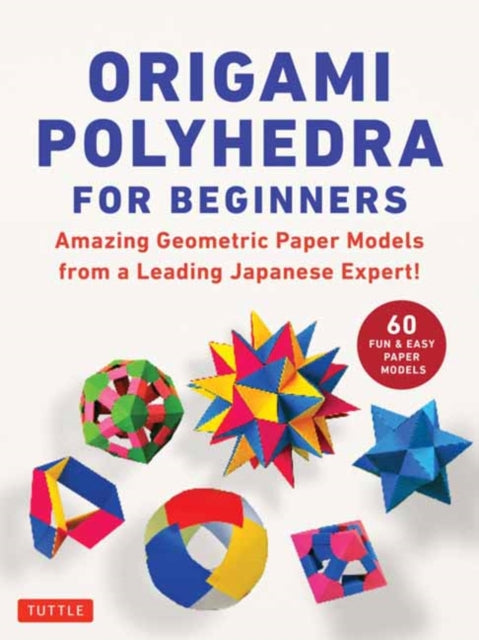 Kawamura Miyuki - Origami Polyhedra For Beginners Amazing Geometric Paper Models From A Leading Japanese Expert! - Paperback