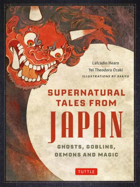 Ozaki Yei Theodora - Supernatural Tales From Japan Ghosts Goblins Demons And Magic - Hardcover