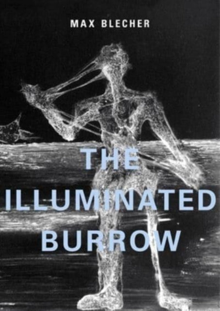 Blecher Max - The Illuminated Burrow A Sanatorium Journal - Hardcover