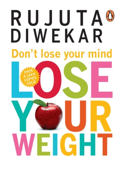 Diwekar Rujuta - Don't Lose Your Mind Lose Your Weight - Paperback