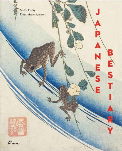 Ruspoli Dominique - Japanese Bestiary: Animals In Japanese Mythology Arts And Literature - Hardcover