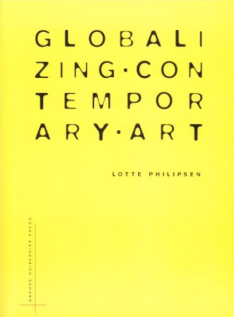 Binding: Paperback
Title: Globalizing Contemporary Art The Art World's New Internationalism
Author(s): Philipsen Lotte
Publisher: Aarhus University Press
Barcode: 9788779346079
Pages: 216 Pages
Publication Date: 9/10/2010
Category: Art & Design Styles: From C 1960