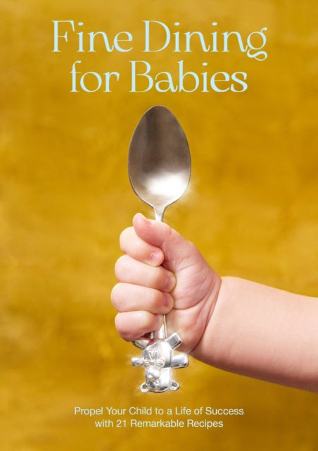 Binding: Hardcover
Description: Take them on a culinary journey to success with Fine Dining for Babies the cookbook that not only tantalises your baby's taste buds but also helps pave the way to a prosperous future.