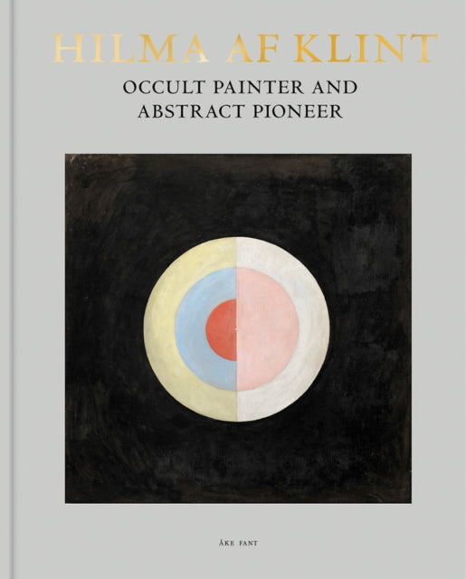 Fant Ake - Hilma Af Klint: Occult Painter And Abstract Pioneer - Hardcover