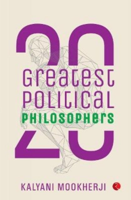 Mookherji Kalyani - 20 Greatest Political Philosophers - Paperback