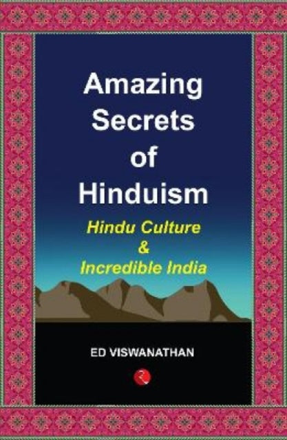Binding: Paperback
Title: Amazing Secrets Of Hinduism Hindu Culture And Incredible India
Author(s): Viswanathan Ed
Publisher: Rupa Publications India Pvt Ltd.
Barcode: 9789353335304
Pages: 200 Pages
Publication Date: 1/1/2019
Category: Hinduism