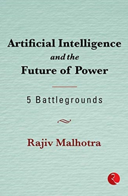 Binding: Hardcover
Title: Artificial Intelligence And The Future Of Power
Author(s): Malhotra Rajiv
Publisher: Rupa Publications India Pvt Ltd.
Barcode: 9789390356430
Pages: 520 Pages
Publication Date: 1/10/2021
Category: Society & Culture: General