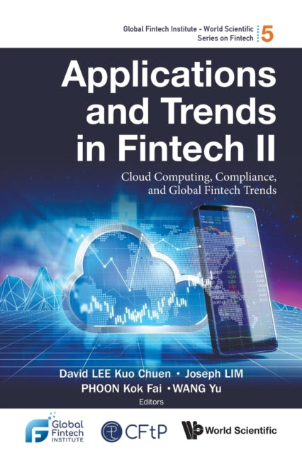 World Scientific Publishing Co Pte Ltd - Applications And Trends In Fintech Ii: Cloud Computing Compliance And Global Fintech Trends - Paperback