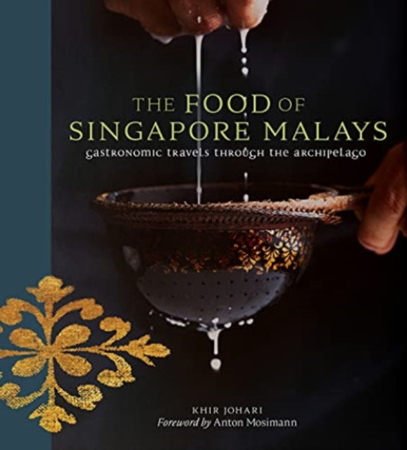 Johari Khir - The Food Of Singapore Malays Gastronomic Travels Through The Archipelago - Hardcover