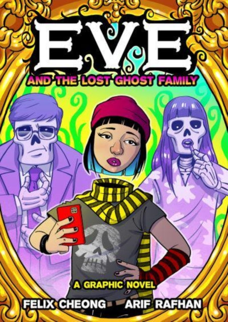 Cheong Felix - Eve And The Lost Ghost Family A Graphic Novel - Hardcover