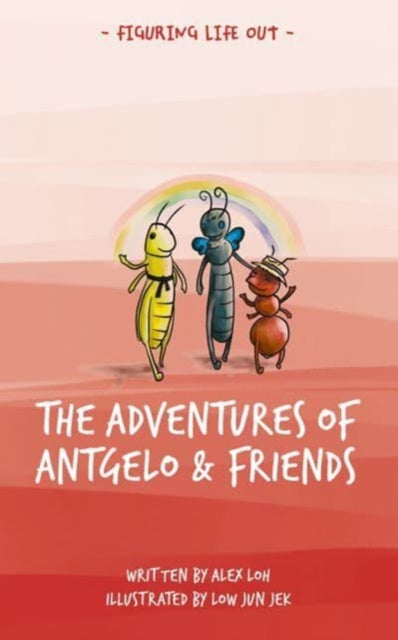 Loh Alex - The Adventures Of Antgelo And Friends - Paperback