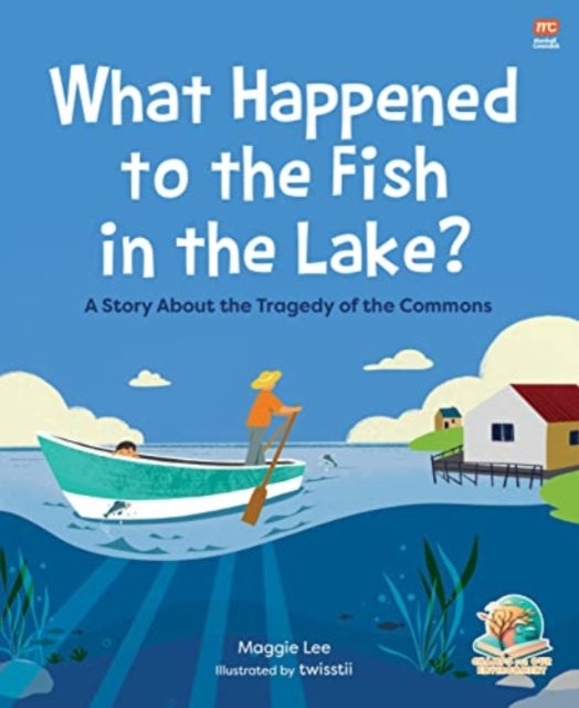 Lee Maggie Ka Ka - What Happened To The Fish In The Lake? A Story About The Tragedy Of The Commons - Paperback