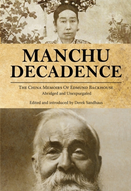 Backhouse Edmund Trelawny - Manchu Decadence The China Memoirs Of Sir Edmund Trelawny Backhouse Abridged And Unexpurgated - Paperback