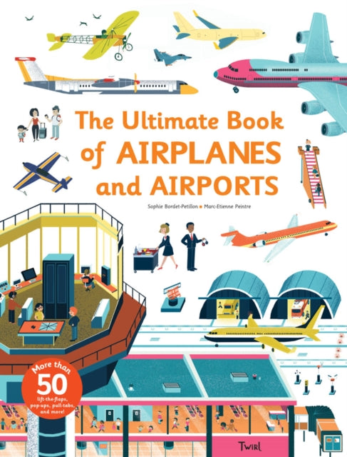 Bordet - Petillon Sophie - The Ultimate Book Of Airplanes And Airports - Hardcover