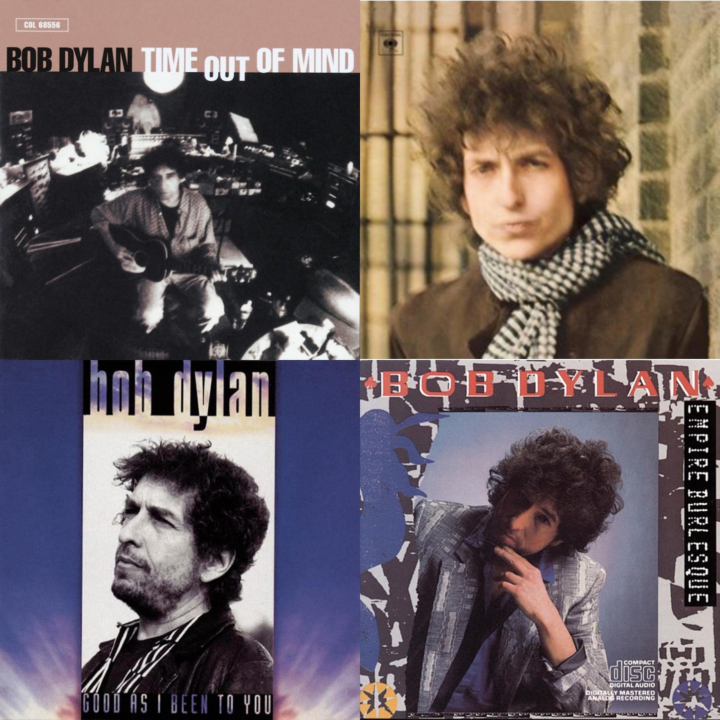 Time Out Of Mind & Blonde On Blonde & Good As I Been To You & Empire Burlesque