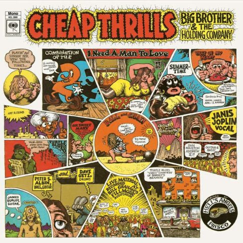 This LP Vinyl is brand new.Format: LP VinylMusic Style: Psychedelic RockThis item's title is: Cheap Thrills (Mono)Artist: Big Brother & The Holding CompanyLabel: LEGACYBarcode: 886919479911Release Date: 1/8/2013